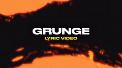 Grunge (Lyric Video)