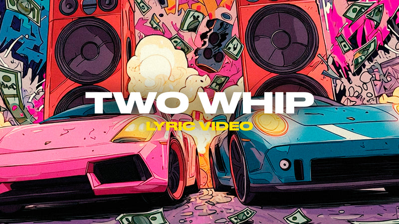 Two Whip (Lyric Video)