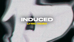 Induced (Lyric Video)