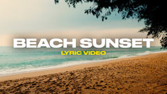 Beach Sunset (Lyric Video)