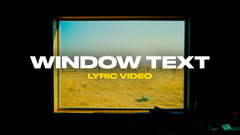Window Text (Lyric Video)