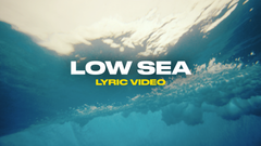 Low Sea (Lyric Video)