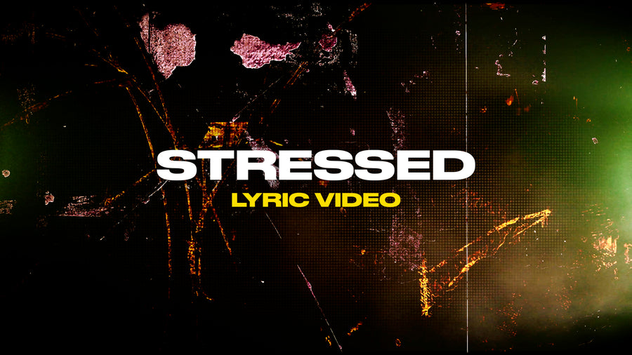 Stressed (Lyric Video)