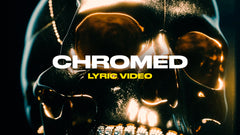 Chromed (Lyric Video)