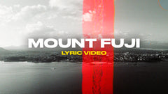 Mount Fuji (Lyric Video)