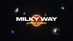 Milky Way (Lyric Video)