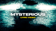 Mysterious (Lyric Video)