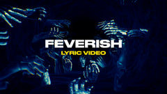 Feverish (Lyric Video)