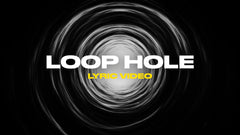 Loop Hole (Lyric Video)