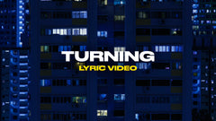 Turning (Lyric Video)