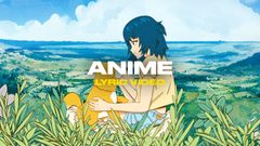 Anime (Lyric Video)