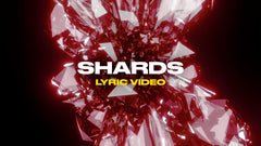 Shards (Lyric Video)