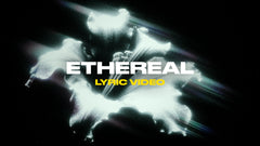 Ethereal (Lyric Video)