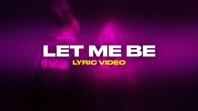 Let Me Be (Lyric Video)