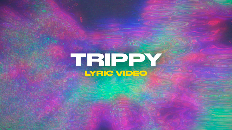 Trippy (Lyric Video)