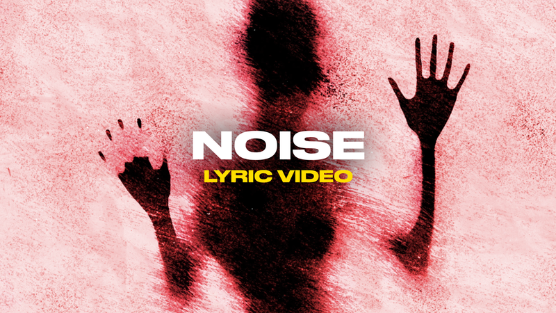 Noise (Lyric Video)