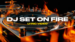 Dj Set On Fire (Lyric Video)