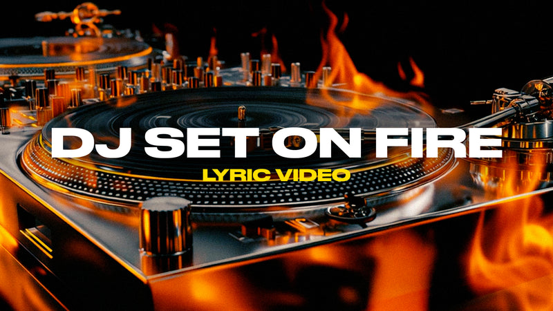 Dj Set On Fire (Lyric Video)