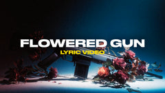 Flowered Gun (Lyric Video)
