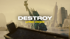 Destroy (Lyric Video)