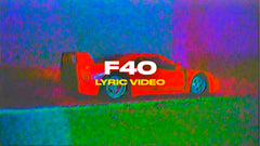F40 (Lyric Video)
