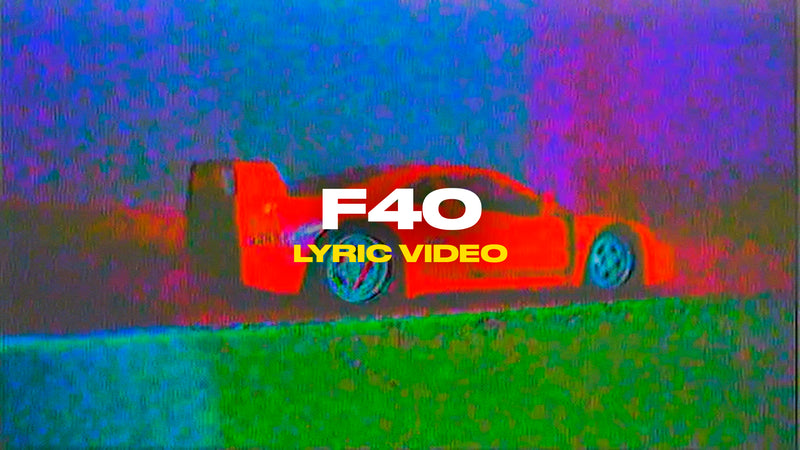 F40 (Lyric Video)