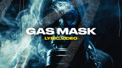 Gas Mask (Lyric Video)
