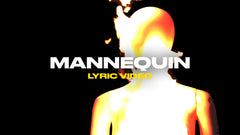 Mannequin (Lyric Video)