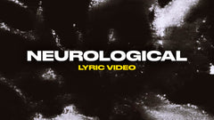 Neurological (Lyric Video)