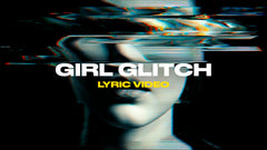 Girl Glitch (Lyric Video)