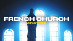 French Church (Lyric Video)