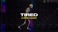 Tired (Lyric Video)