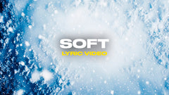 Soft (Lyric Video)