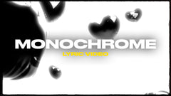 Monochrome (Lyric Video)