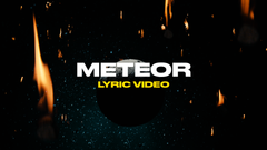 Meteor (Lyric Video)