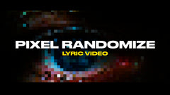 Pixel Randomize (Lyric Video)