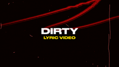 Dirty (Lyric Video)