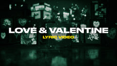 Love & Valentine (Lyric Video)
