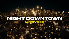 Night Downtown (Lyric Video)