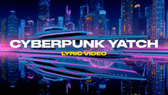 Cyberpunk Yatch (Lyric Video)