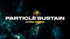 Particle Sustain (Lyric Video)
