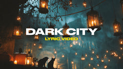 Dark City (Lyric Video)