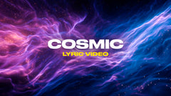 Cosmic (Lyric Video)