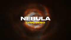 Nebula (Lyric Video)