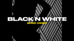 Black N White (Lyric Video)