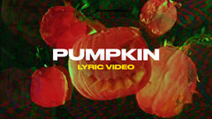 Pumpkin (Lyric Video)
