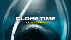 Close Time (Lyric Video)