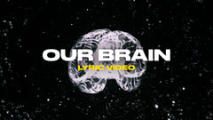 Our Brain (Lyric Video)