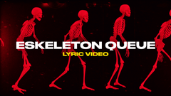 Eskeleton Queue (Lyric Video)