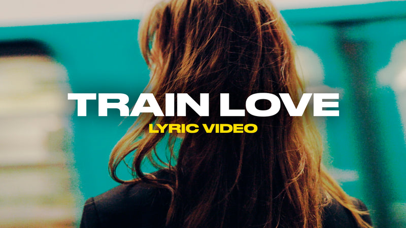 Train Love (Lyric Video)